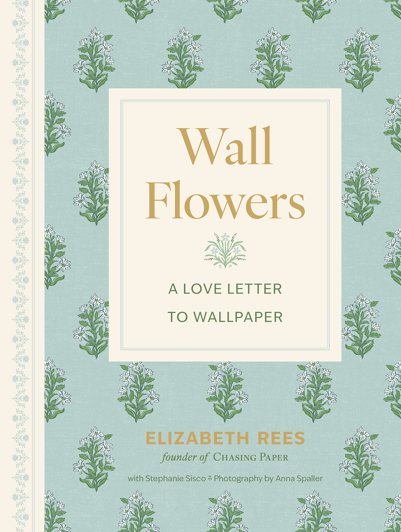 WALL FLOWERS —  A Love Letter to Wallpaper